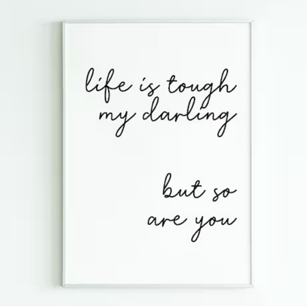 Life is Tough My Darling, but so are You' Wall Decor
